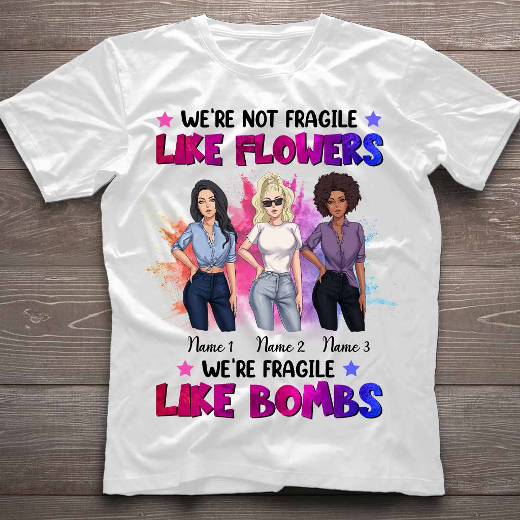 We're Not Fragile Like Flowers - Personalized Bestie T-shirt and Hoodie