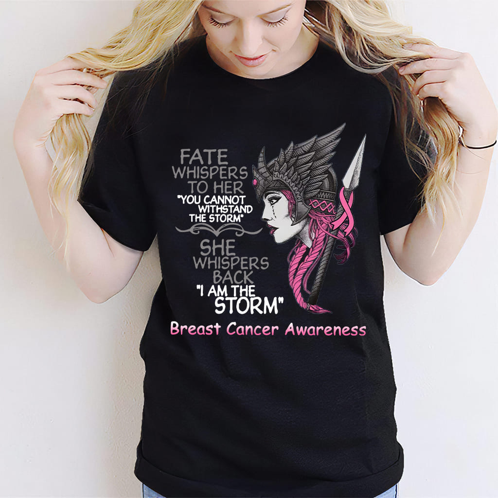 Fate Whispers To Her You Cannot Withstand The Storm - Breast Cancer Awareness T-shirt and Hoodie 0822