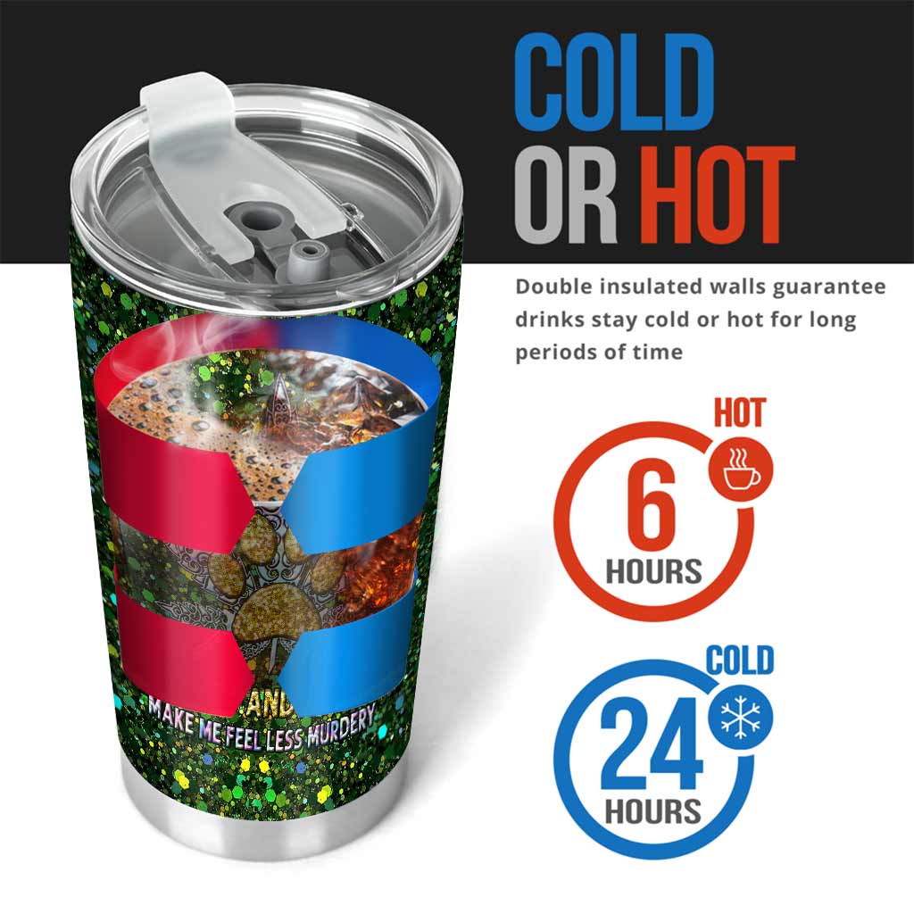 Weed And Dogs Make Me Feel Less - Weed Tumbler 0822