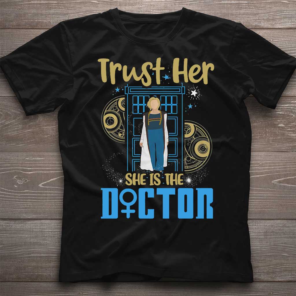 Trust Her She Is The Doctor - T-shirt and Hoodie 1122