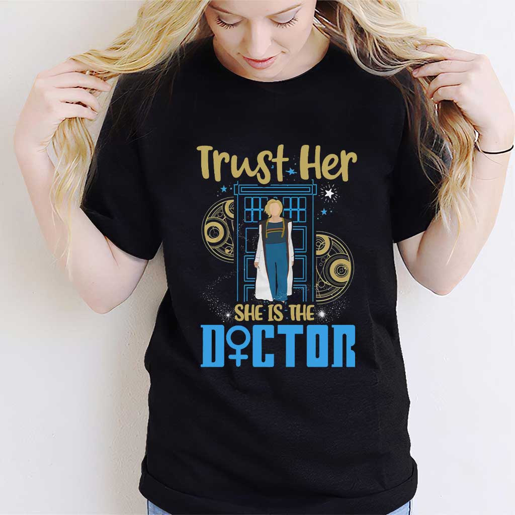 Trust Her She Is The Doctor - T-shirt and Hoodie 1122