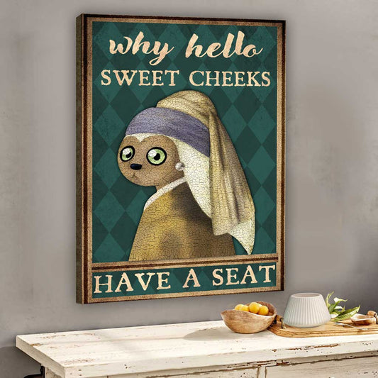Why Hello Sweet Cheeks - Canvas And Poster