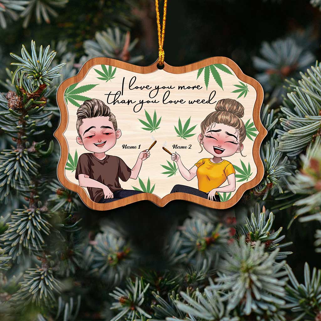 I Love You - Personalized Christmas Weed Ornament (Printed On Both Sides)