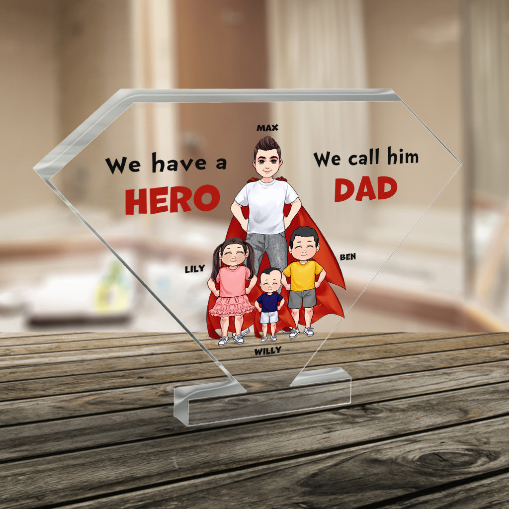 We Have A Hero - Personalized Father's Day Father Custom Shaped Acrylic Plaque