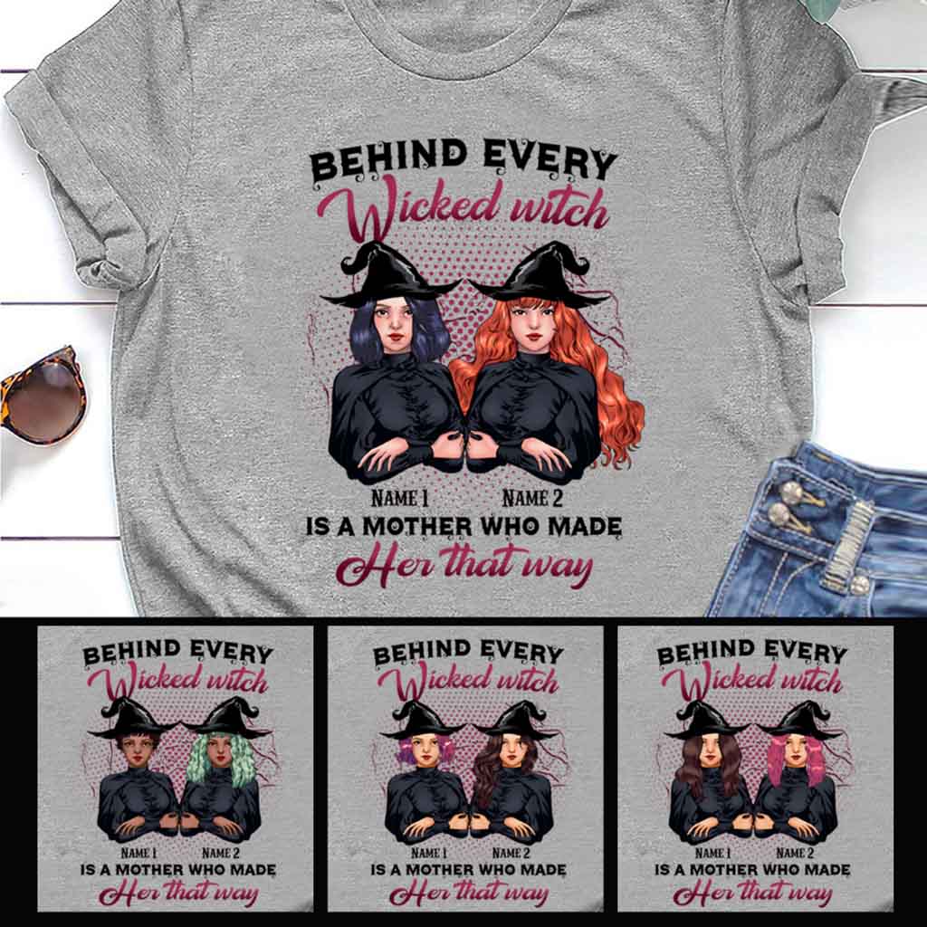 Behind Every Wicked Witch Is A Mother Personalized T-shirt And Hoodie