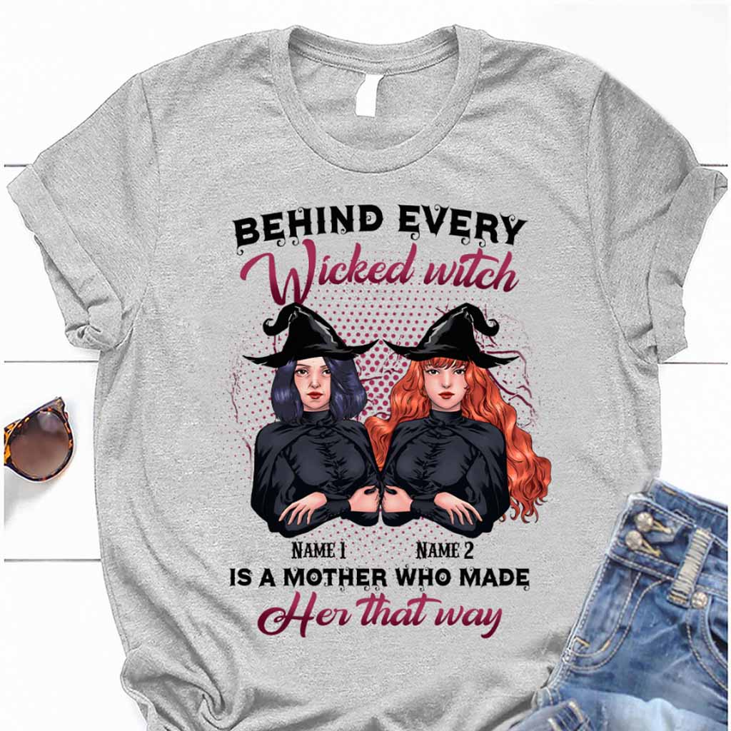 Behind Every Wicked Witch Is A Mother Personalized T-shirt And Hoodie
