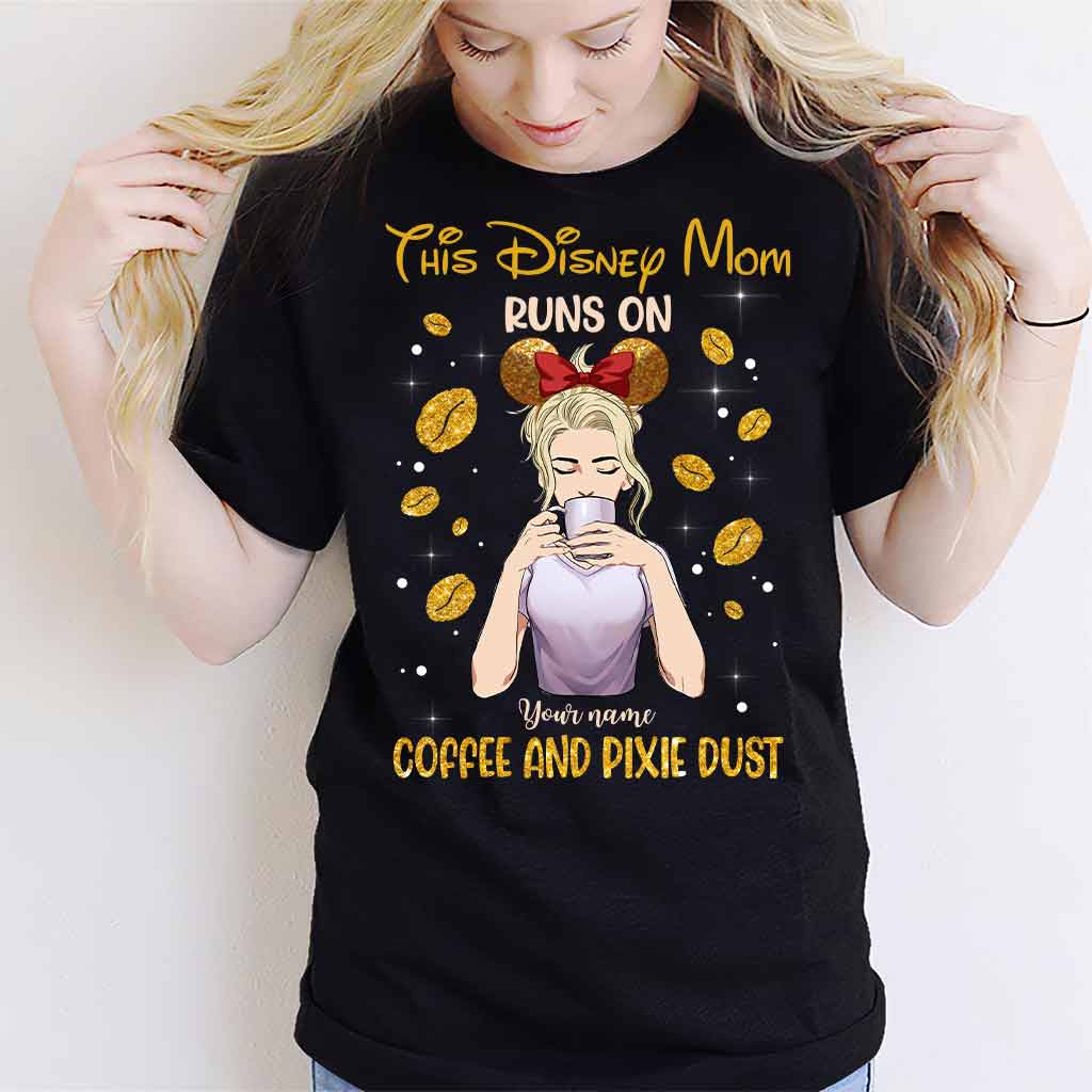 This Mom Runs On Coffee And Pixie Dust - Personalized Mother's Day Mouse T-shirt and Hoodie