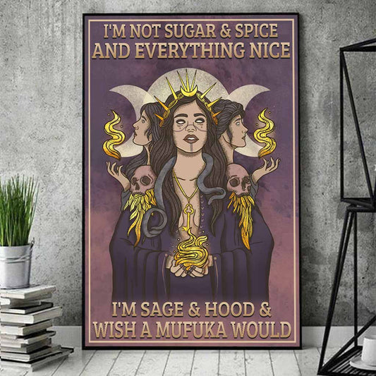 I'm Not Sugar & Spice & Everything Nice - Witch Poster