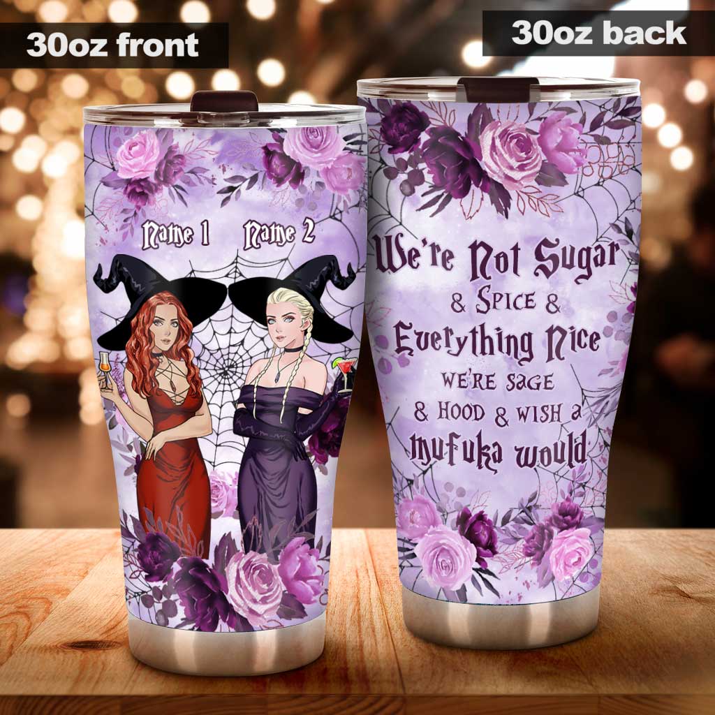 We Are Not Sugar And Spice And Everything Nice - Personalized Witch Tumbler