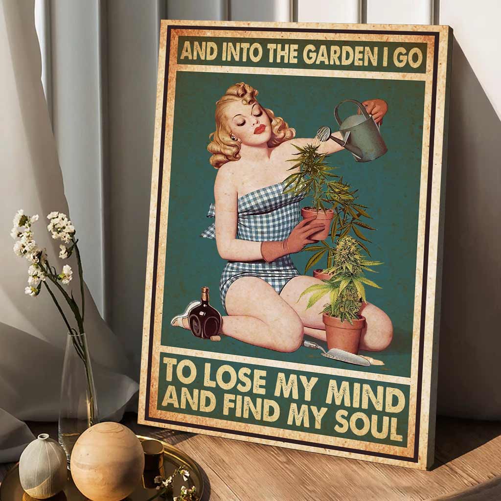 And Into The Garden I Go - Weed Canvas And Poster