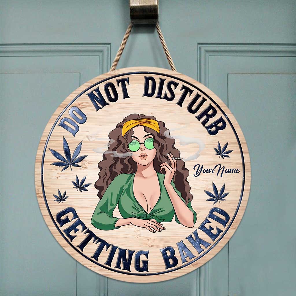 Do Not Disturb Getting Baked - Personalized Weed Round Wood Sign