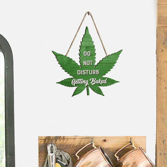 Do Not Disturb Getting Baked - Weed Wood Sign