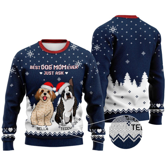 Best Dog Mom Ever Just Ask - Personalized Christmas Dog Sweater