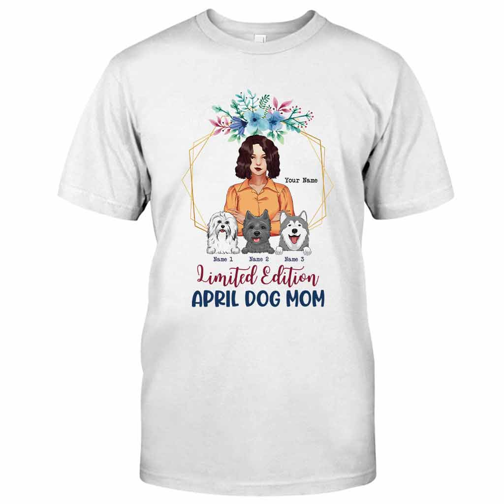 Limited Edition April Dog Mom - Personalized Mother's Day T-shirt and Hoodie