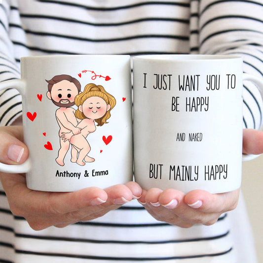 I Just Want You To Be Happy - Couple gift for husband, wife, boyfriend, girlfriend - Personalized Mug