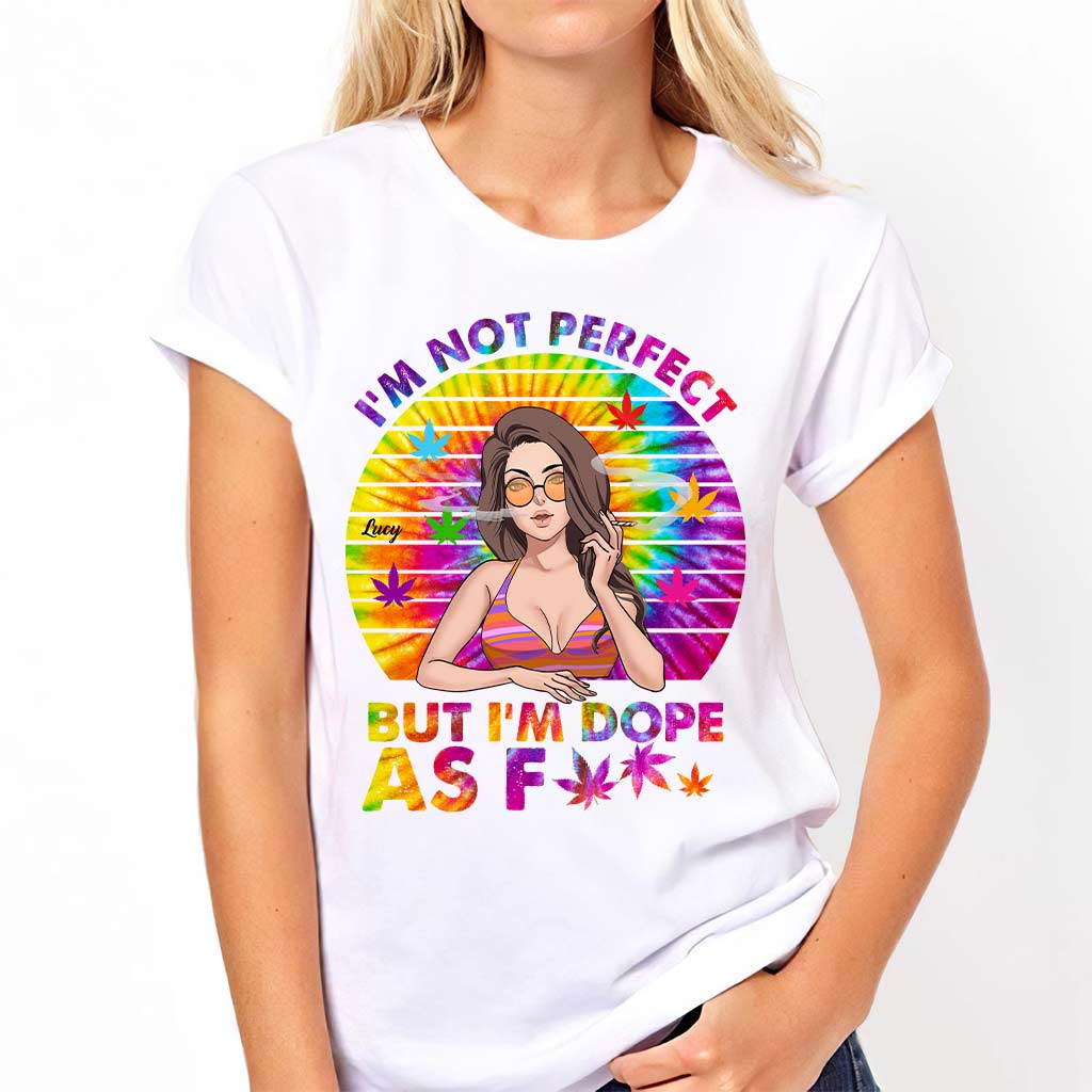 I'm Not Perfect But I'm Dope - Personalized Weed T-shirt and Hoodie