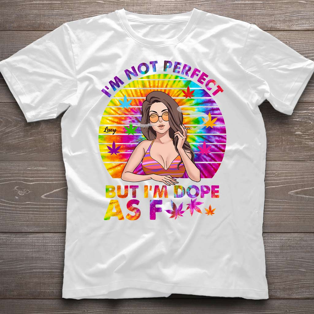 I'm Not Perfect But I'm Dope - Personalized Weed T-shirt and Hoodie