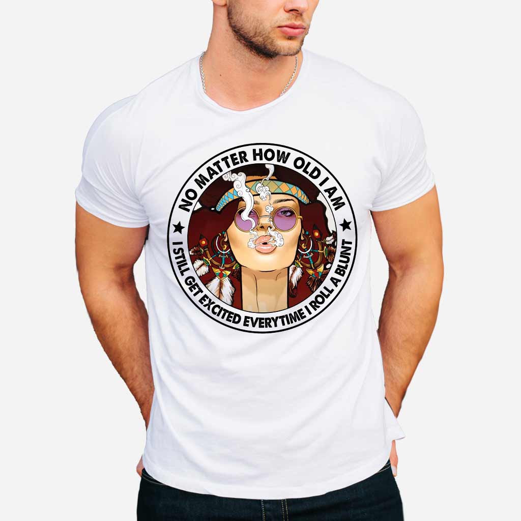 No Matter How Old I Am - Weed T-shirt and Hoodie