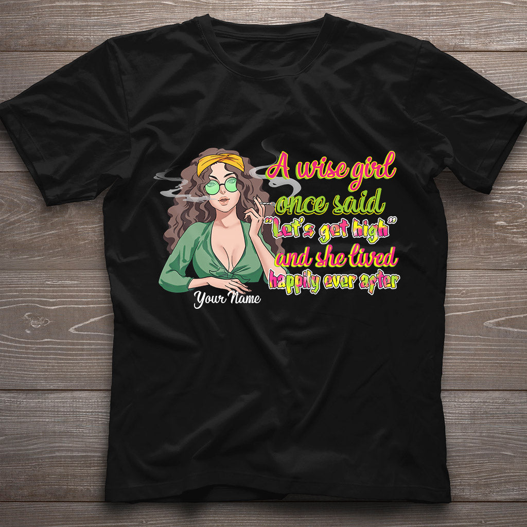 A Wise Girl Once Said - Personalized Weed T-shirt and Hoodie