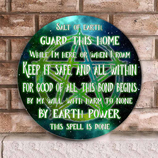 Salt Of Earth Guard This Home - Witch Round Wood Sign
