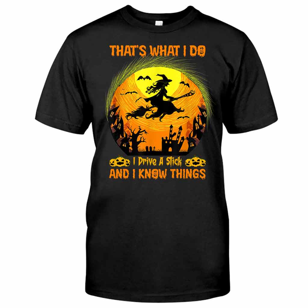 That's What I Do I Drive A Stick And I Know Things Halloween - Witch T-shirt And Hoodie