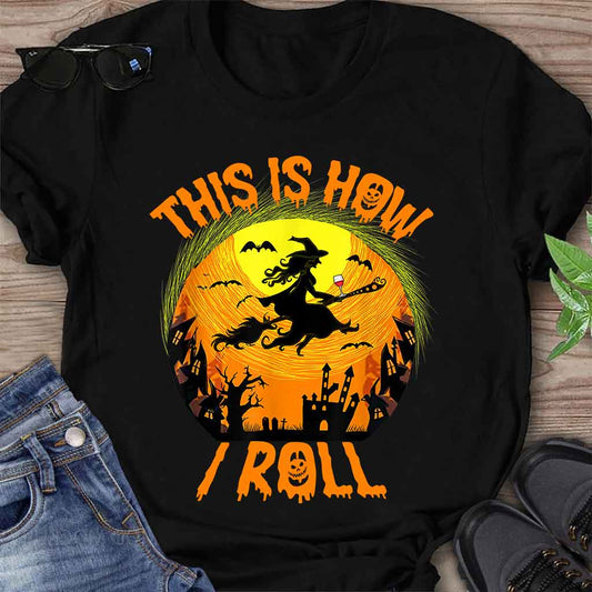 This Is How I Roll Halloween Night Witch Broom Wine T-shirt And Hoodie