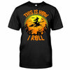 This Is How I Roll Halloween Night Witch Broom Wine T-shirt And Hoodie