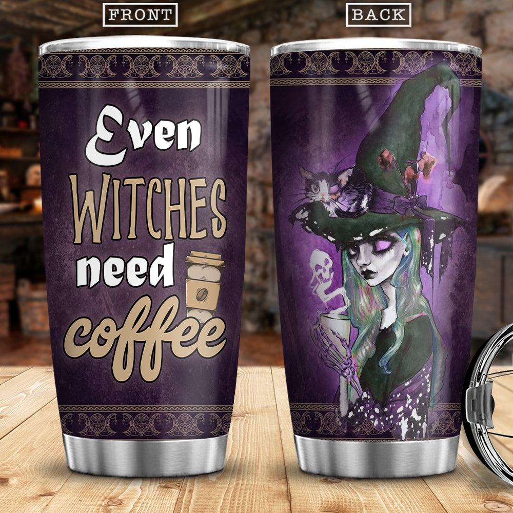 Even Witches Need Coffee - Witch Tumbler 0822