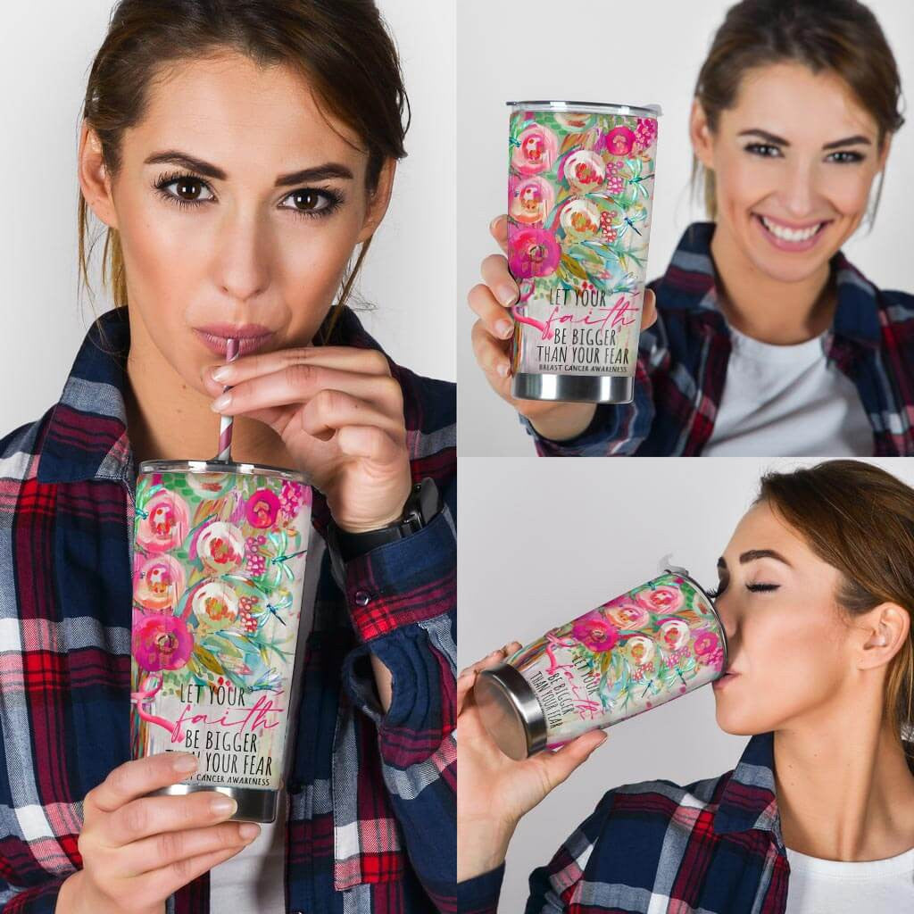 Let Your Faith Be Bigger Than Your Fear - Breast Cancer Awareness Tumbler 0822