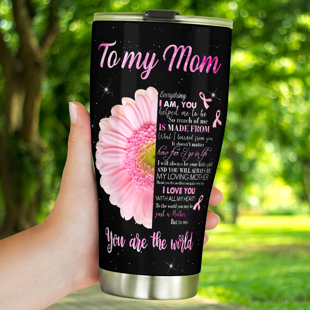 To My Mom Breast Cancer Awareness Tumbler 0622