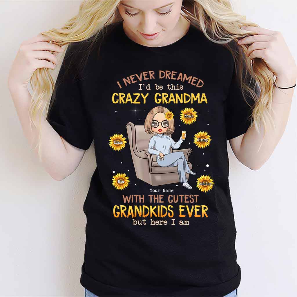 Never Dreamed Be This Crazy Grandma Of Cutest Grandkids - Personalized T-shirt and Hoodie