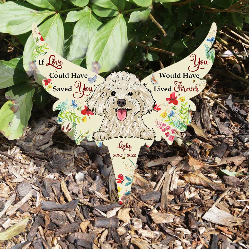If Love Could Have Saved You You Would Have Lived Forever - Personalized Dog Acrylic Plaque Stake (Printed On 1 Side)
