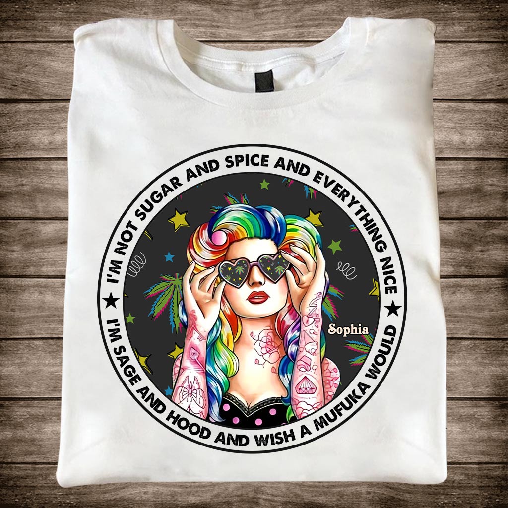 I'm Not Sugar And Spice And Everything Nice - Personalized Weed T-shirt and Hoodie