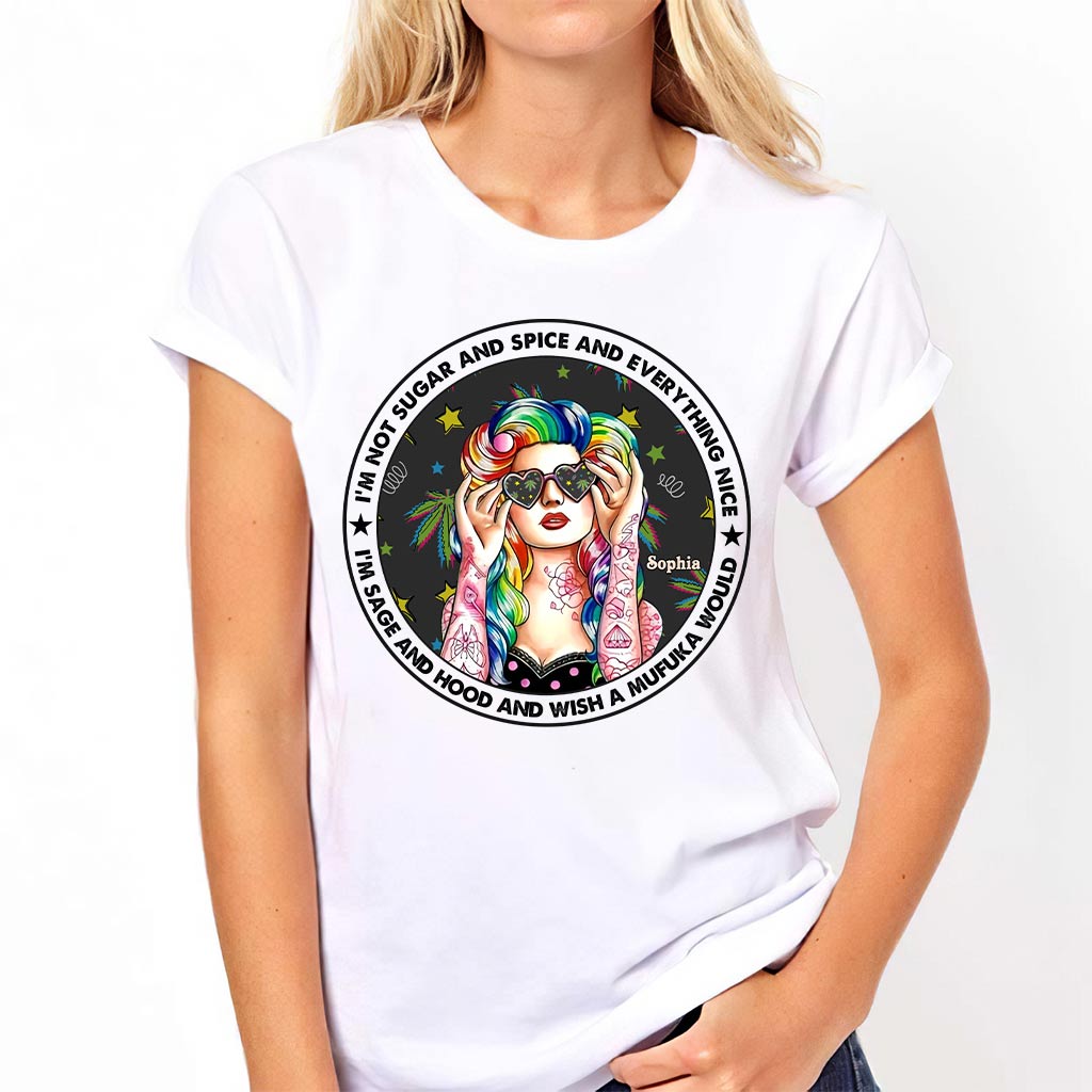 I'm Not Sugar And Spice And Everything Nice - Personalized Weed T-shirt and Hoodie