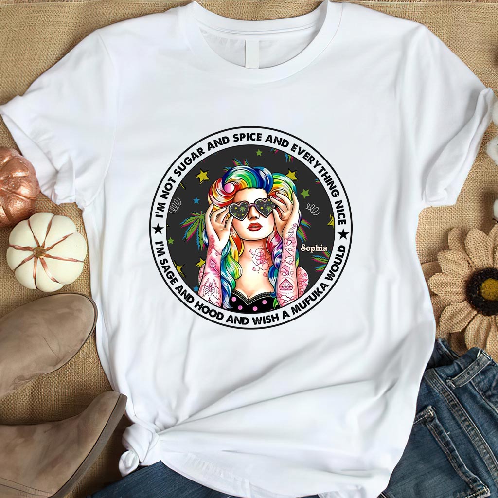 I'm Not Sugar And Spice And Everything Nice - Personalized Weed T-shirt and Hoodie
