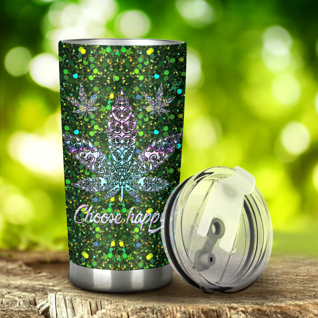 Choose Happy - Weed Tumbler 0822