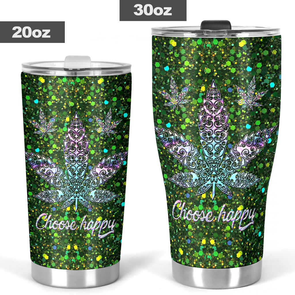 Choose Happy - Weed Tumbler 0822