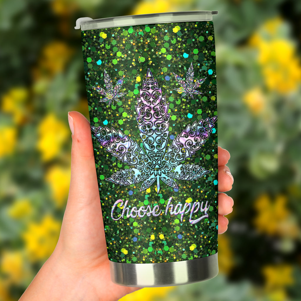 Choose Happy - Weed Tumbler 0822