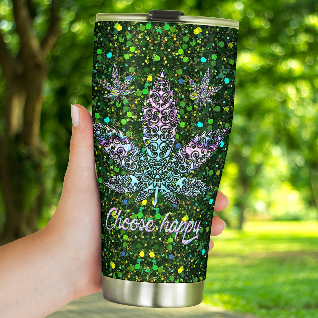 Choose Happy - Weed Tumbler 0822