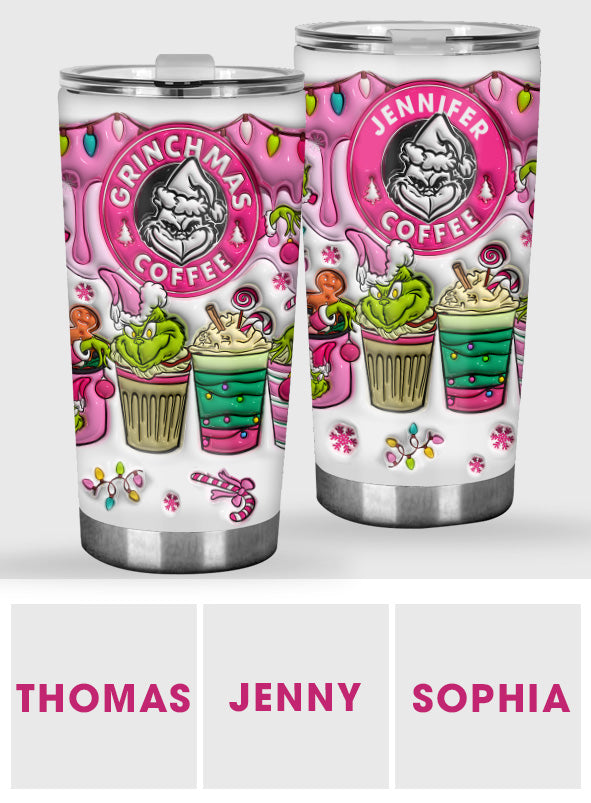 Grinchmas Coffee - Personalized Stole Christmas Tumbler