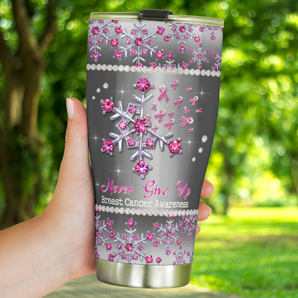 Never Give Up Breast Cancer Awareness Tumbler 0622