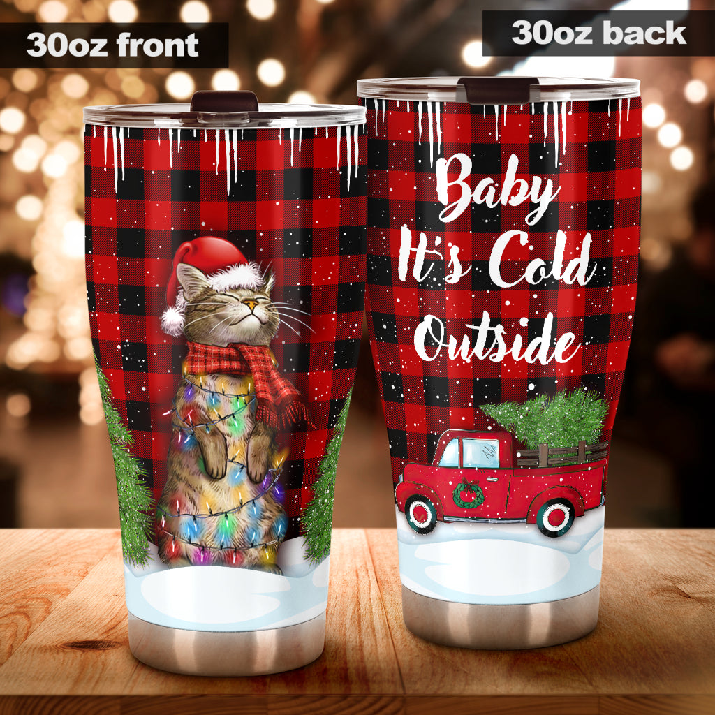 Baby It's Cold Outside Cat Tumbler 0622
