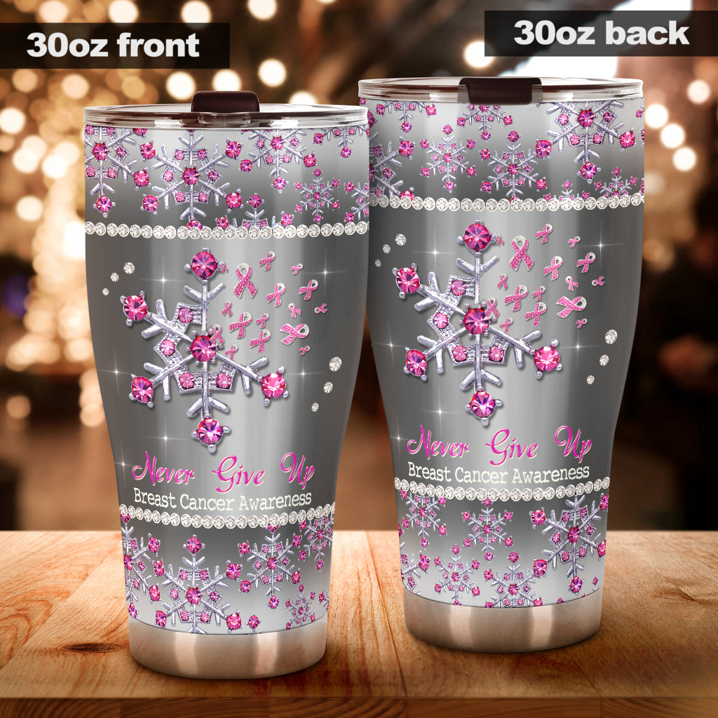 Never Give Up Breast Cancer Awareness Tumbler 0622