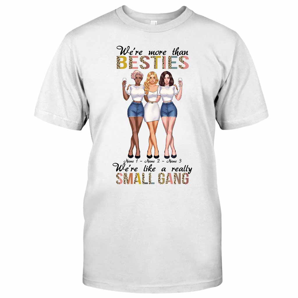 We're More Than Besties We're Like A Really Small Gang - Personalized T-shirt and Hoodie
