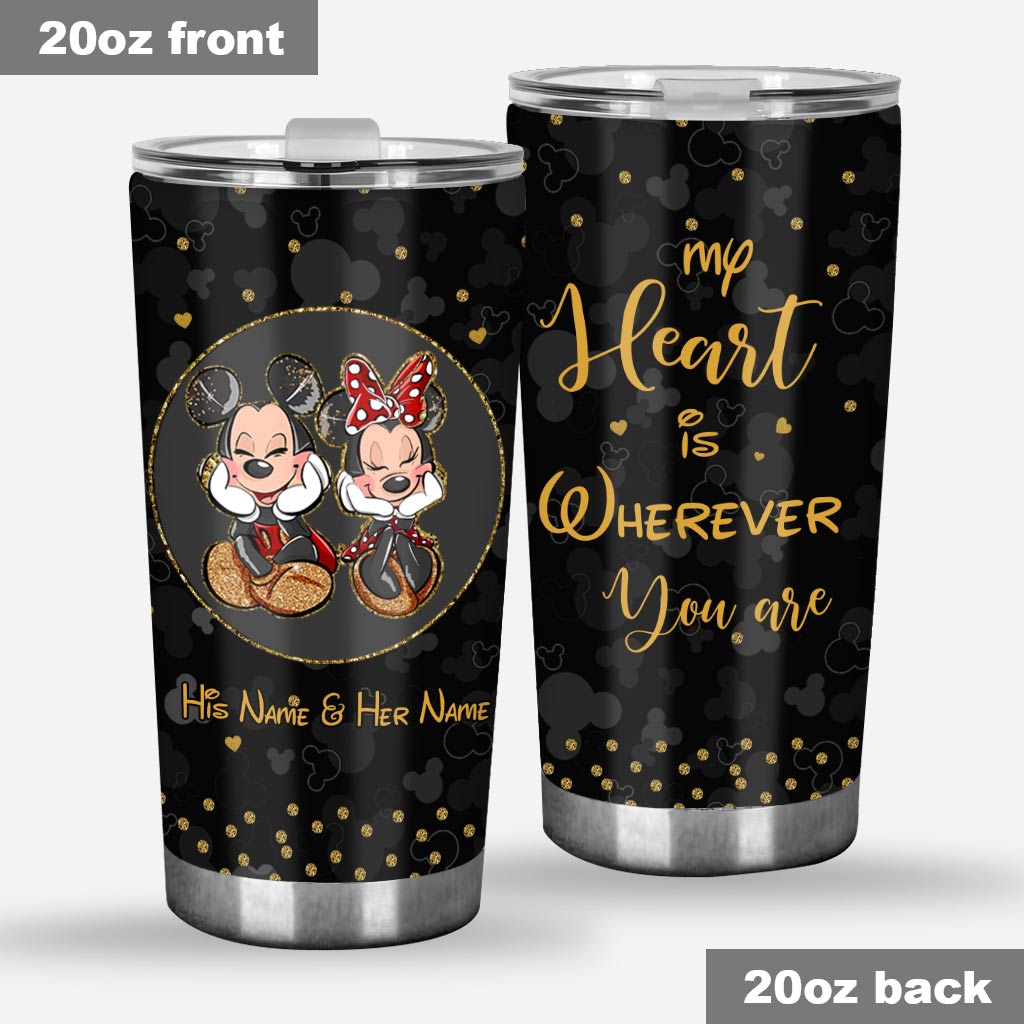 My Heart Is Wherever You Are - Personalized Mouse Tumbler