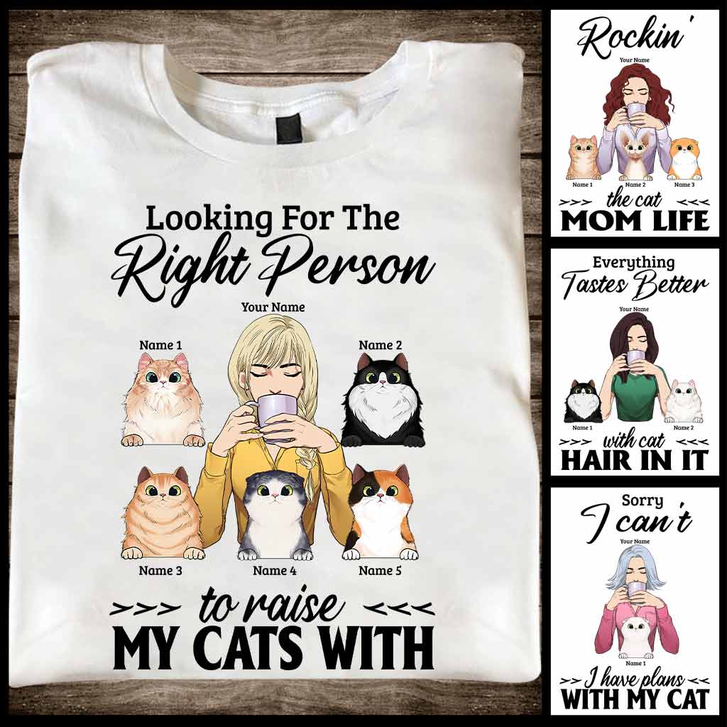 The Right Person To Raise My Cats With - Personalized T-shirt and Hoodie