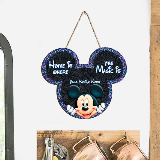 Home Is Where The Magic Is - Personalized Mouse Wood Sign