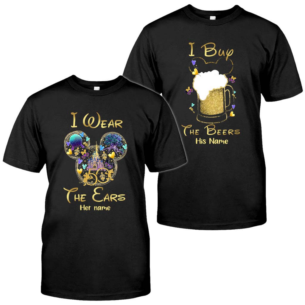 I Wear The Ears I Buy The Beers - Personalized Mouse T-shirt and Hoodie