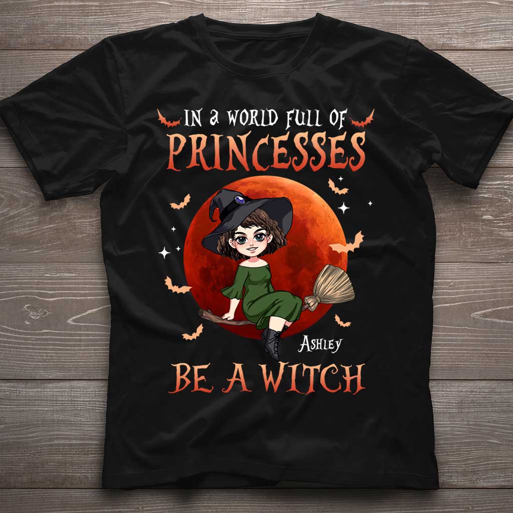 In A World Of Princesses Be A Witch - Personalized Witch T-shirt and Hoodie