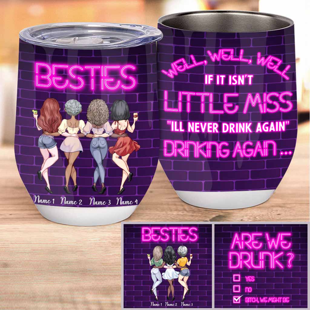 If It Isn't Little Miss I'll Never Drinking Again Drinking Again - Personalized Bestie Wine Tumbler